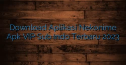 Download Aplikasi Nekonime Apk VIP Sub Indo Terbaru 2023