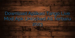 Download Aplikasi Tango Live Mod Apk Unlocked All Terbaru 2023