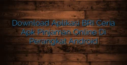 Download Aplikasi BRI Ceria Apk Pinjaman Online Di Perangkat Android