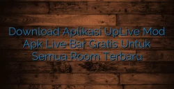 Download Aplikasi UpLive Mod Apk Live Bar Gratis Untuk Semua Room Terbaru