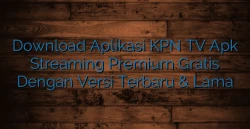 Download Aplikasi KPN TV Apk Streaming Premium Gratis Dengan Versi Terbaru &amp; Lama