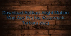 Download Aplikasi Alight Motion Mod Apk Pro No Watermark Terbaru 2023