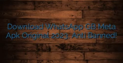 Download WhatsApp GB Meta Apk Original 2023, Anti Banned!