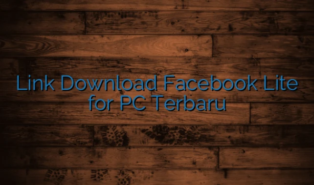 Link Download Facebook Lite for PC Terbaru