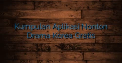 Kumpulan Aplikasi Nonton Drama Korea Gratis