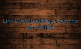 Link Download Higgs Domino versi China