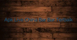 Apk Live China Bar Bar Terbaik