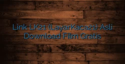 Link LK21 (LayarKaca21) Asli Download Film Gratis