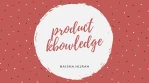 #Day 2 : Ketahui Product Knowledge jika Ingin Menjual Lebih Cepat dan Lebih Banyak